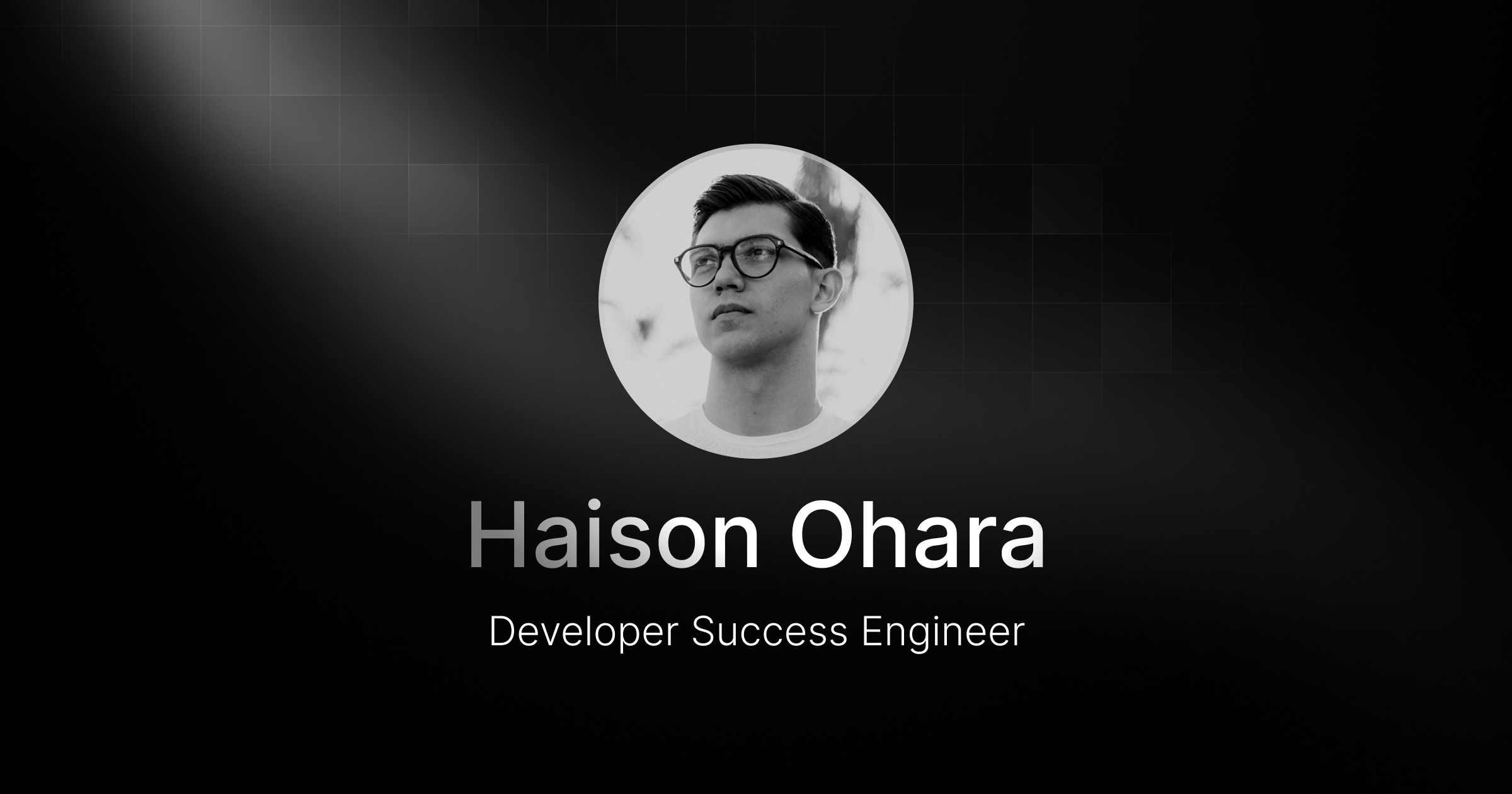 Welcoming Haison Ohara, our new Developer Success Engineer