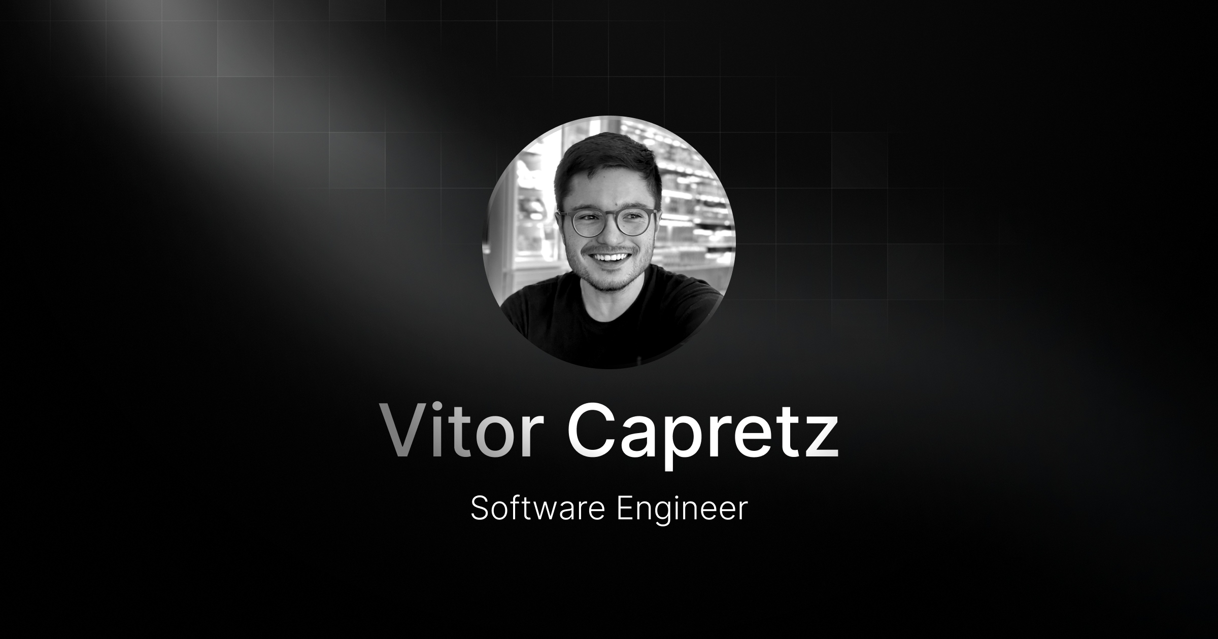 Welcoming Vitor Capretz, our new Software Engineer