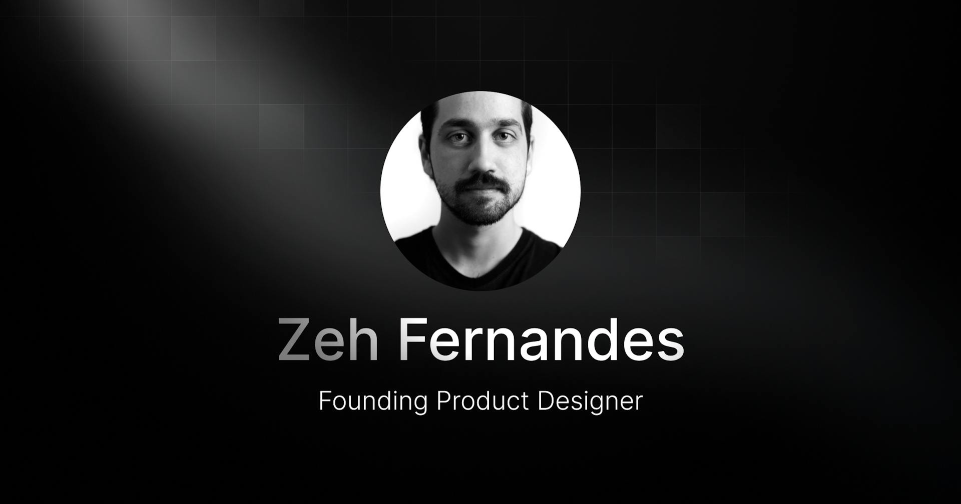 Welcoming Zeh Fernandes, our new Product Designer